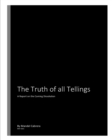 Image for The Truth of all Tellings : A Report on the Coming Dissolution