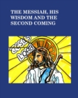 Image for The Messiah his wisdom and the second coming