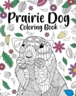 Image for Prairie Dog Coloring Book : Coloring Books for Adults, Gifts for Prairie Dog Lover, Floral Mandala Coloring