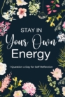 Image for Stay in Your Own Energy : Daily Self Reflection, Printed Guided Journal, Gratitude Journal