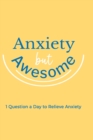 Image for Anxiety but Awesome : 1 Question a Day for Self Love Journal, Mental Health Journal, Mindfulness