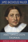 Image for Abel Janszoon Tasman (Esprios Classics) : His Life and Voyages, and The Discovery of Van Diemen&#39;s Land in 1642