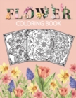 Image for Flower Coloring Book : Adult Coloring Book with beautiful floral designs, bouquets, realistic flowers, sunflowers, roses, leaves, butterfly, spring, and summer