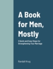 Image for A Book for Men, Mostly 3 Quick and Easy Steps for Strengthening Your Marriage
