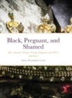 Image for Black, Pregnant, and Shamed