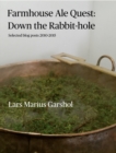 Image for Farmhouse Ale Quest: Down the Rabbit-Hole: Blog Posts 2010-2015