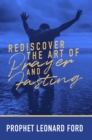 Image for Rediscover the Art of Prayer and Fasting