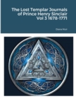 Image for The Lost Templar Journals of Prince Henry Sinclair Vol 3 1678-1771