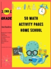Image for 50 Math Activity Pages Home School 2nd Grade : Builds and Boosts Key Skills Including Math Drills and Vertical Multiplication Problems Worksheets.