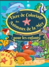 Image for Livre de coloriage des animaux de la mer pour les enfants de 4 a 8 ans : Un livre de coloriage etonnant pour les enfants de 4 a 8 ans, pour colorier les animaux marins, les creatures de la mer et la v