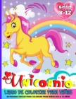 Image for Unicornio Libro De Colorear Para Ninas De 8 a 12 Anos : 50 Ilustraciones uNicas De Hermosos Y Felices Unicornios Para Ninos