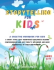 Image for Storytelling for Kids : A creative workbook for kids. A short story that reinforces children&#39;s reading comprehension and get them to be kinder and more respectful of their environment.