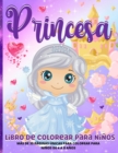 Image for Libro Para Colorear Princesas : Princesas Colorear Para Ninas De 3 a 9 Anos Divertidas Paginas Para Colorear Con Increibles Princesas En Su Mundo Encantado