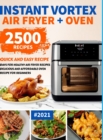 Image for Instant Vortex Air Fryer Oven Cookbook for Beginners : 2500 Quick and Easy Recipe Days for Healthy Fried and Baked Delicious Meals for Beginners #2021