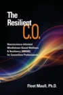 Image for The Resilient C.O. : Neuroscience Informed Mindfulness-Based Wellness &amp; Resiliency (MBWR) for Corrections Professionals