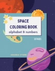 Image for Letters and Numbers Space Coloring Book : Space Coloring Book for Kids: Fantastic Outer Space Coloring Book with Letters and Numbers 38 unique designs