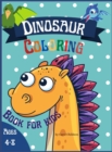 Image for Dinosaur Coloring Book for Kids ages 4-8 : Awesome coloring book for children who love Dinosaurs, Attractive images to improve creativity