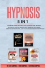 Image for Hypnosis : 5 Books in 1: Extreme Rapid Weight loss Hypnosis, Hypnotic Gastric Band, Quit Smoking Hypnosis, Deep Sleep Hypnosis, and Past Life Regression Hypnosis