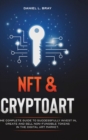 Image for NFT &amp; Cryptoart : The Complete Guide to Successfully Invest in, Create and Sell Non-Fungible Tokens in the Digital Art Market