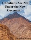 Image for Christians Are Not Under the New Covenant