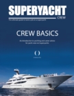 Image for Superyacht CREW Basics: An Introduction to Yachting and Career Advice to Secure a Job on Luxury Superyachts