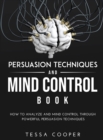 Image for Persuasion Techniques and Mind Control Book