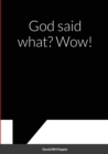 Image for God said what? Wow!