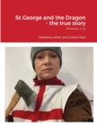 Image for St George and the Dragon - the true story