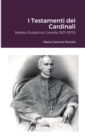 Image for I Testamenti dei Cardinali : Matteo Eustachio Gonella (1811-1870)