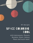 Image for Space Coloring Book : Space Coloring Book for Kids: Fantastic Outer Space Coloring with Planets, Aliens, Rockets, Astronauts, Space Ships 30 unique designs