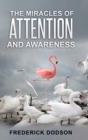 Image for The Miracles of Attention and Awareness