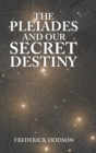 Image for The Pleiades and Our Secret Destiny