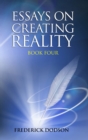 Image for Essays on Creating Reality - Book 4