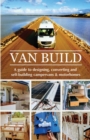 Image for Van Build : A complete DIY guide to designing, converting and self-building your campervan or motorhome
