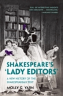 Image for Shakespeare&#39;s ‘Lady Editors&#39; : A New History of the Shakespearean Text