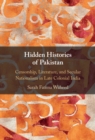 Image for Hidden Histories of Pakistan: Censorship, Literature, and Secular Nationalism in Late Colonial India