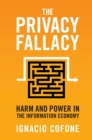 Image for The Privacy Fallacy: Harm and Power in the Information Economy