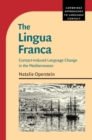 Image for The Lingua Franca: Contact-Induced Language Change in the Mediterranean