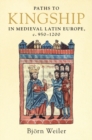 Image for Paths to kingship in medieval Latin Europe, c. 950-1200