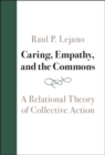 Image for Caring, Empathy, and the Commons: A Relational Theory of Collective Action