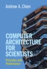 Image for Computer architecture for scientists: principles and performance