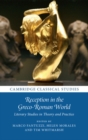 Image for Reception in the Greco-Roman world: literary studies in theory and practice