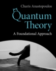 Image for Quantum Theory: A Foundational Approach