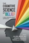 Image for The cognitive science of belief  : a multidisciplinary approach