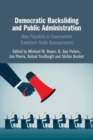 Image for Democratic backsliding and public administration  : how populists in government transform state bureaucracies