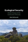 Image for Ecological security  : climate change and the construction of security
