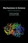 Image for Mechanisms in science  : method or metaphysics?