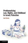 Image for Problematizing Law, Rights, and Childhood in Israel/Palestine