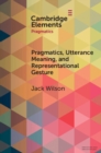 Image for Pragmatics, Utterance Meaning, and Representational Gesture