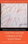 Image for Civil war and the collapse of the social bond  : the Roman tradition at the heart of the modern